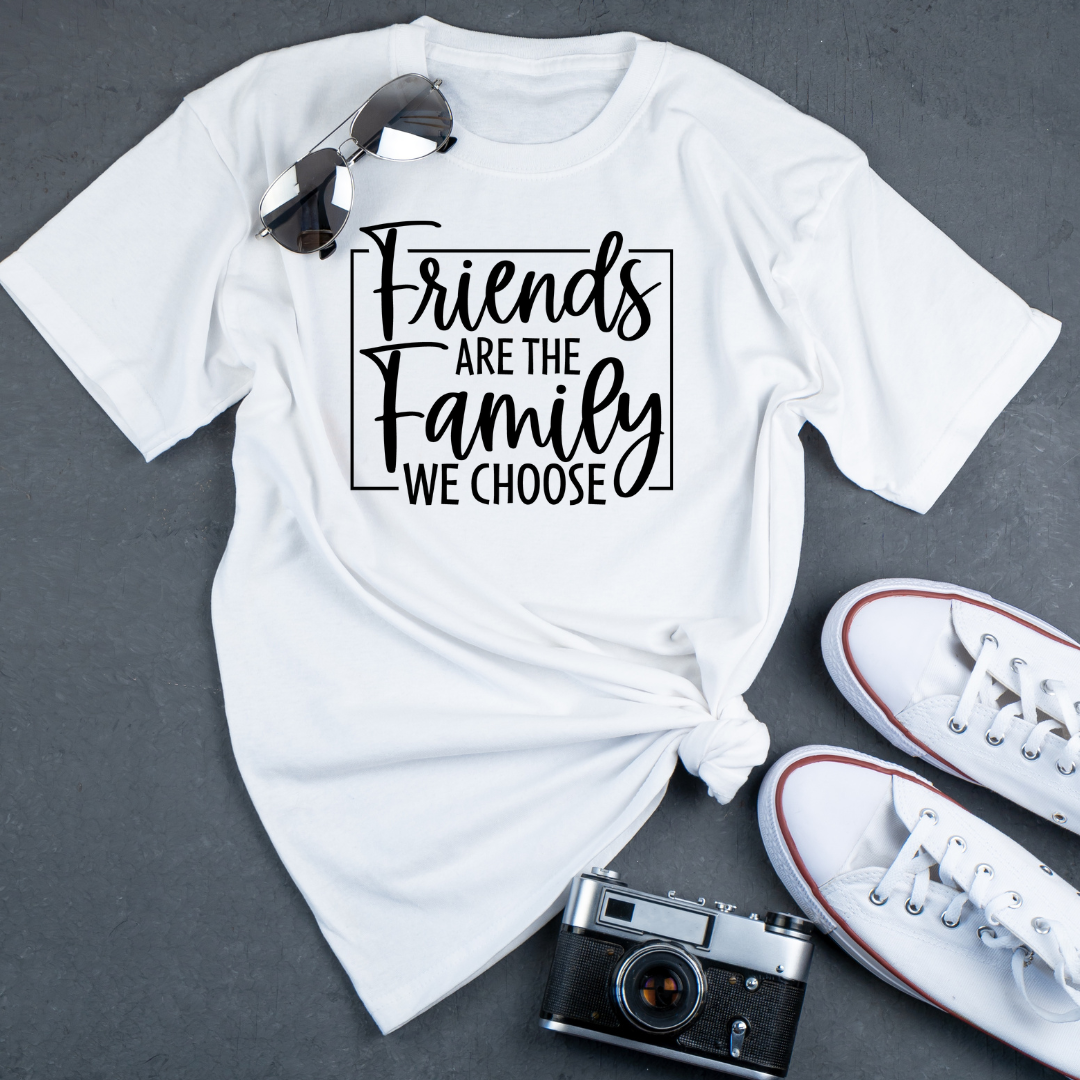Friends are the Family we choose Tee