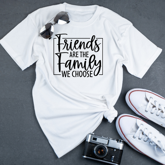 Friends are the Family we choose Tee
