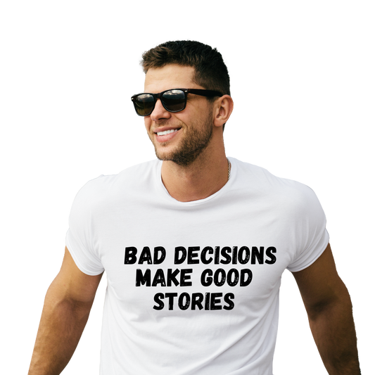 Bad Decisions Tee